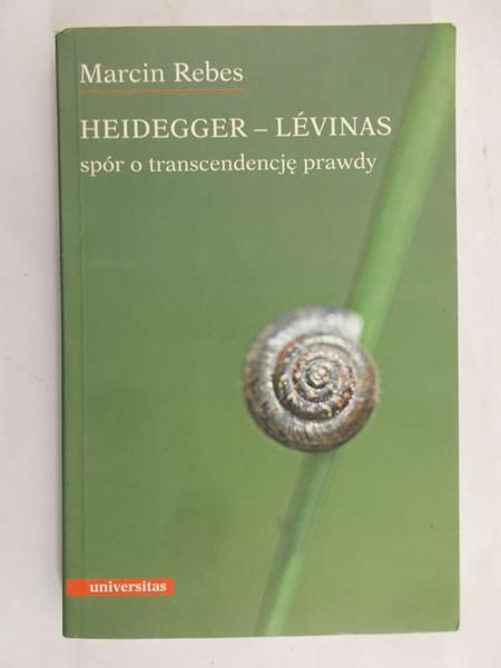 Rebes Marcin - Heidegger-Levinas: Spór o transcendencję prawdy