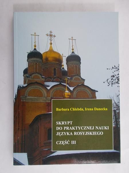 Chlebda Barbara - Skrypt do praktycznej nauki języka rosyjskiego. Część III
