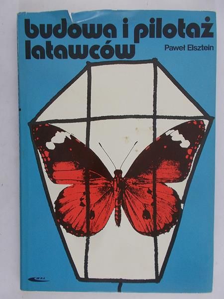 Elsztein Paweł - Budowa i pilotaż latawców