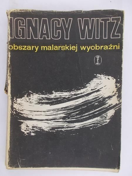 Witz Ignacy - Obszary malarskiej wyobraźni
