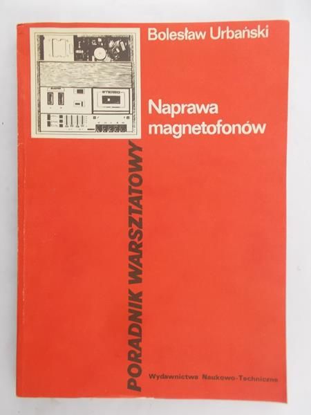 Urbański Bolesław - Naprawa magnetofonów