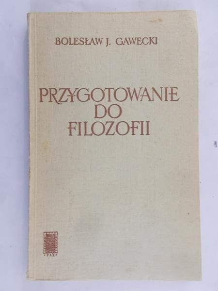 Gawecki Bolesław J. - Przygotowanie do filozofii
