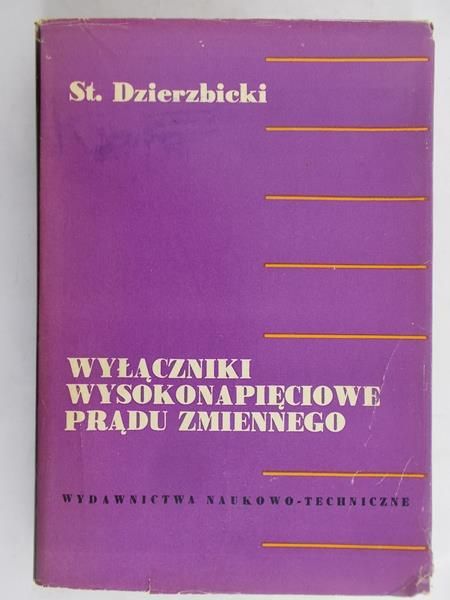 Dzierzbicki Stanisław - Wyłączniki wysokonapięciowe prądu zmiennego
