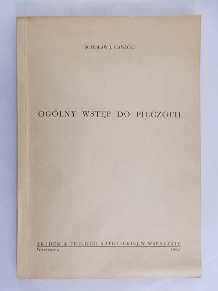 Gawecki Bolesław J. - Ogólny wstęp do filozofii