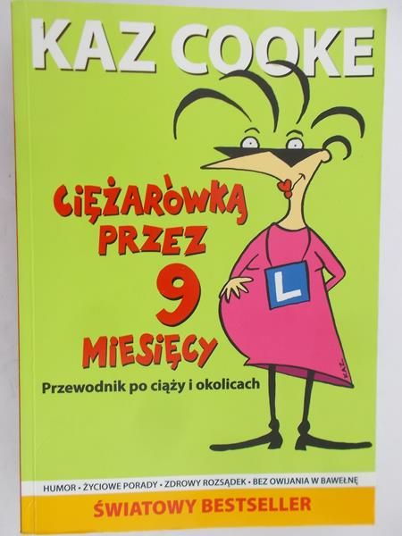 Cooke Kaz - Ciężarówką przez 9 miesięcy Przewodnik po ciąży i okolicach