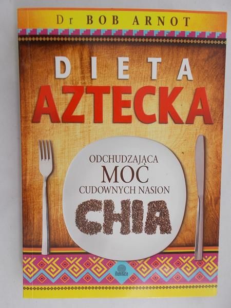 Arnot Bob - Dieta aztecka