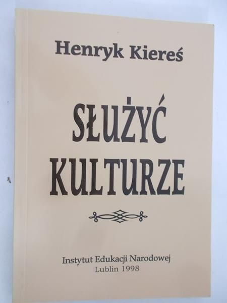 Kieres Henryk - Służyć kulturze