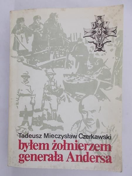 Czerkawski Tadeusz Mieczysław - Byłem żołnierzem generała Andersa