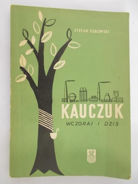 Sękowski Stefan - Kauczuk wczoraj i dziś