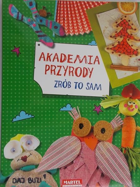 Kędzior Ewa - Akademia przyrody zrób to sam