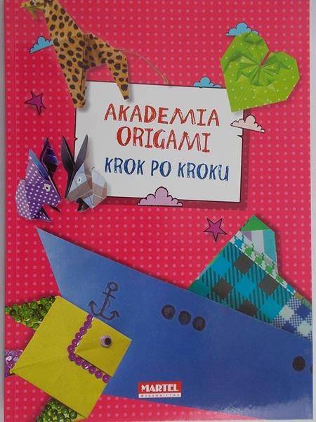Kędzior Ewa - Akademia origami krok po kroku