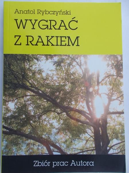 Rybczyński Anatol - Wygrać z rakiem