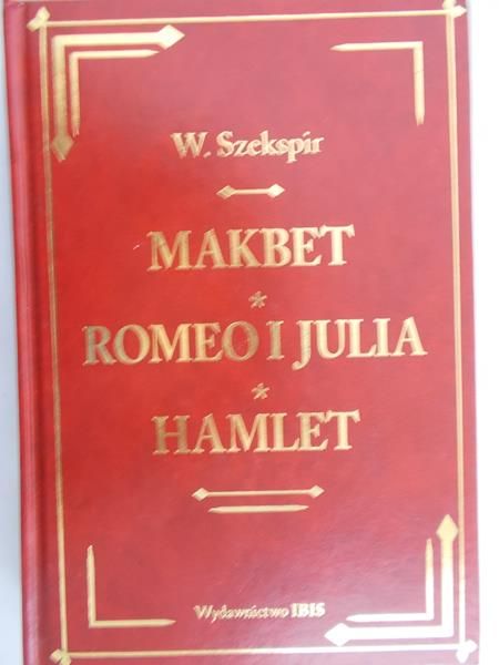 Szekspir William - Makbet, Romeo i Julia, Hamlet