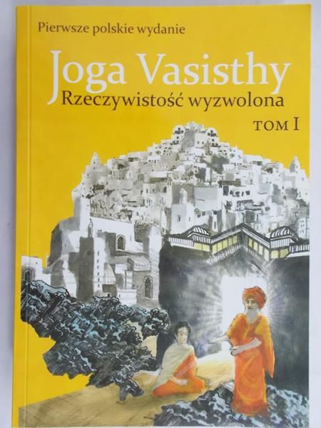 Vasisthy Joga - Rzeczywistość wyzwolona