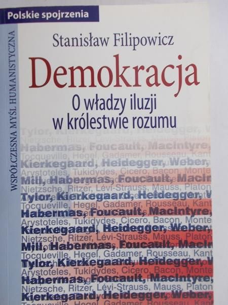 Filipowicz Stanisław - Demokracja. O władzy iluzji w królestwie rozumu