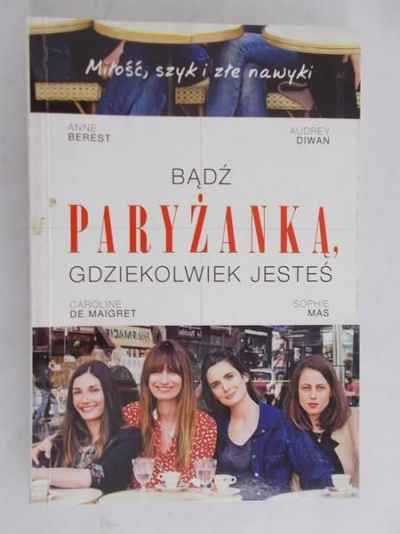 Berest Anne - Bądź paryżanką, gdziekolwiek jesteś