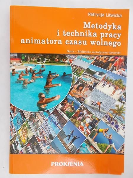 Litwicka Patrycja - Metodyka i technika pracy animatora czasu wolnego