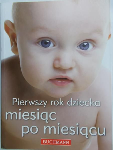 Szwedkowicz-Kostrzewa Magdalena (red.) - Pierwszy rok dziecka miesiąc po miesiącu
