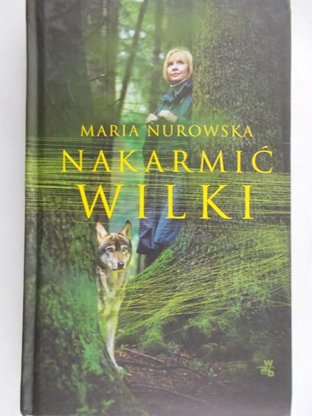 Nurkowska Maria - Nakarmić wilki