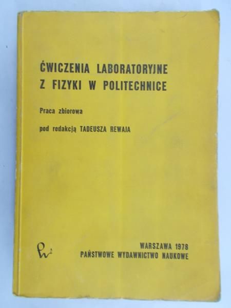 Rewaj Tadeusz (red.) - Ćwiczenia laboratoryjne z fizyki w politechnice