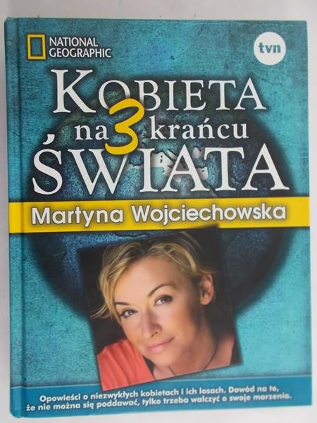 Wojciechowska Martyna - Kobieta na 3 krańcu świata
