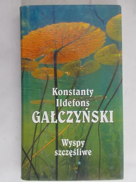 Gałczyński Konstanty Ildefons - Wyspy szczęśliwe