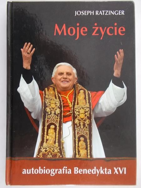 Ratzinger Joseph - Moje życie. Autobiografia Benedykta XVI