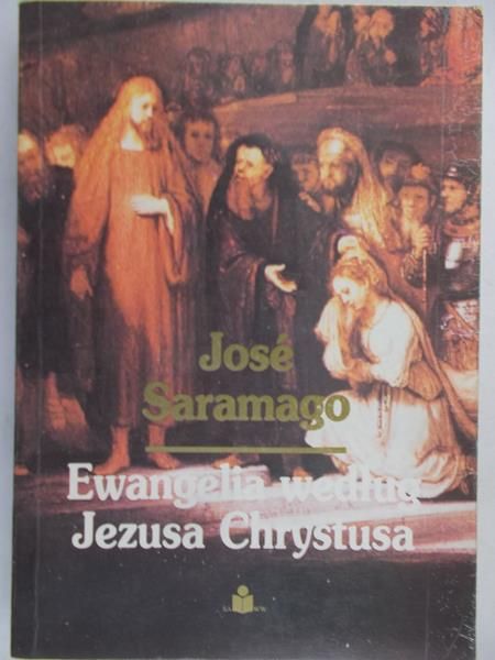 Saramago Jose - Ewangelia według Jezusa Chrystusa