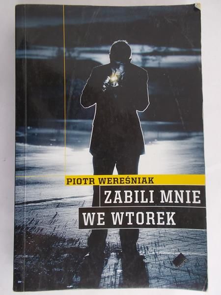 Wereśniak Piotr - Zabili mnie we wtorek