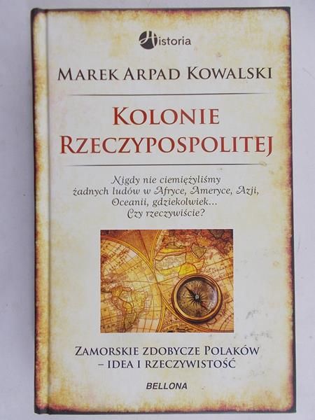 Kowalski Marek Arpad - Kolonie Rzeczypospolitej