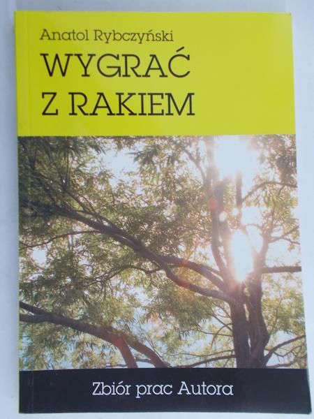 Rybczyński Anatol - Wygrać z rakiem