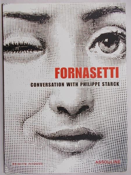Fitoussi Brigitte - Piero Fornasetti: A Conversation between Philippe Starck and Barnaba Fornasetti
