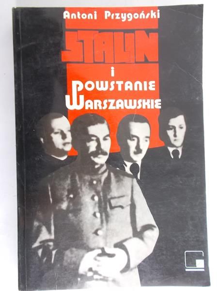 Przygoński Antoni - Stalin i powstanie warszawskie