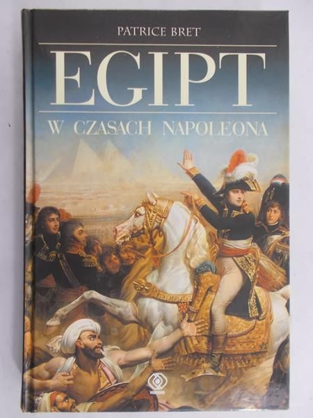 Bret Patrice - Egipt w czasach Napoleona