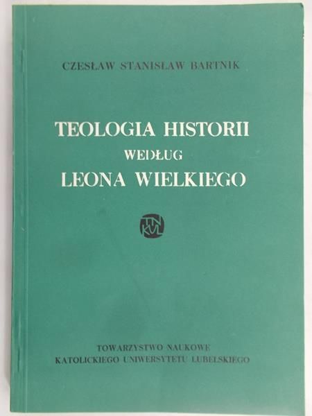 Bartnik Czesław  - Teologia historii według Leona Wielkiego