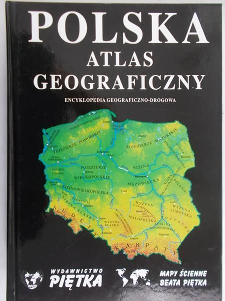 Piętka Beata - Polska. Atlas Geograficzny. Encyklopedia geograficzno-drogowa