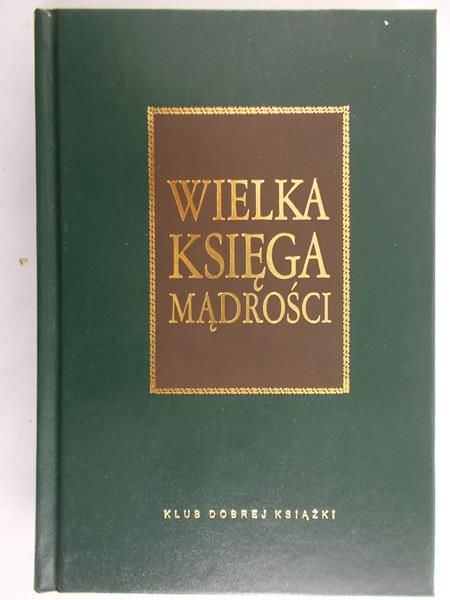 Illg Jacek (opr.) - Wielka księga mądrości. Aforyzmy i przysłowia