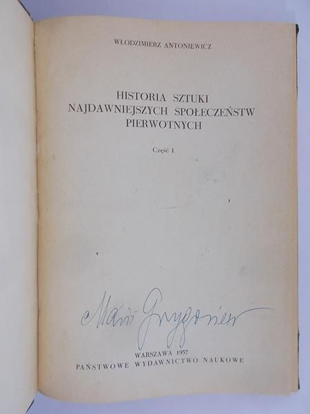 Antoniewicz Włodzimierz - Historia sztuki najdawniejszych społeczeństw pierwotnych, Część I
