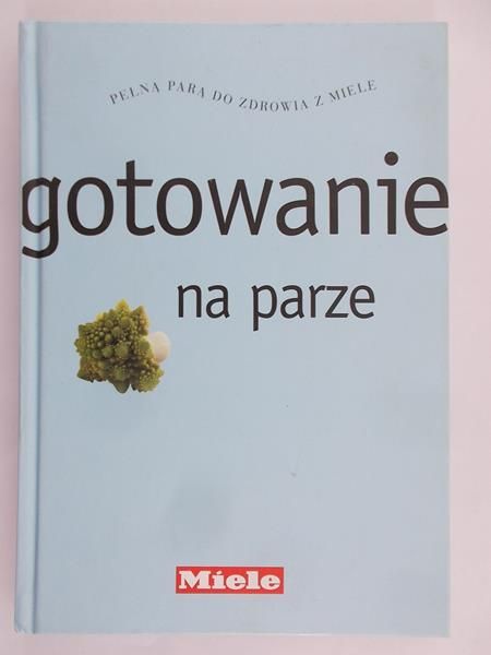 Porz-Illing Elisabeth (red.) - Gotowanie na parze – pełną parą do zdrowia z Miele