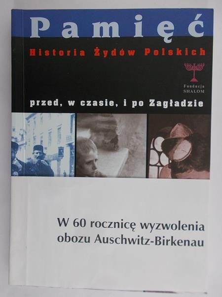 Tych Feliks - Pamięć. Historia Żydów Polskich przed, w czasie i po Zagładzie