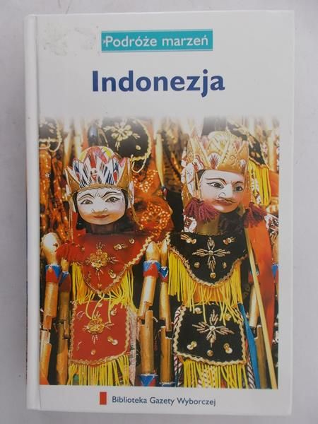 Zaborowska Joanna (red.) - Podróże marzeń: Indonezja