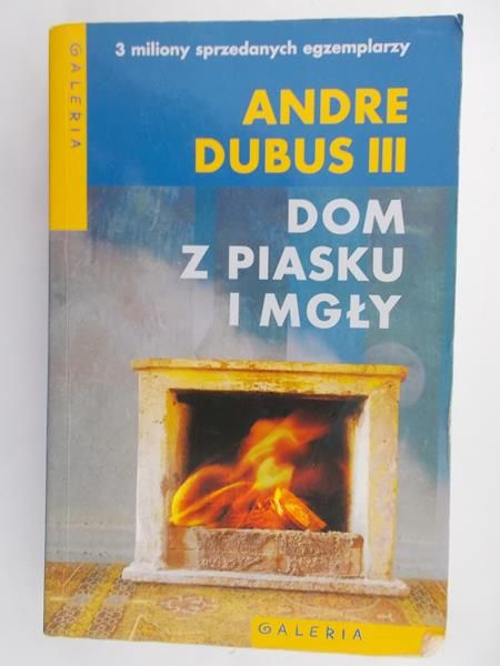Dubus Andre - Dom z piasku i mgły