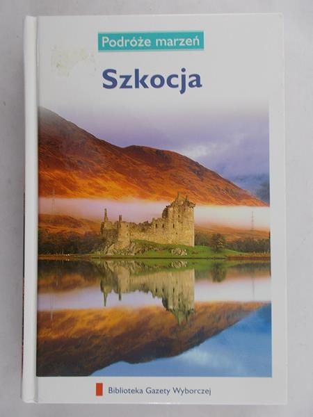 Zaborowska Joanna (red.) - Szkocja. Podróże marzeń