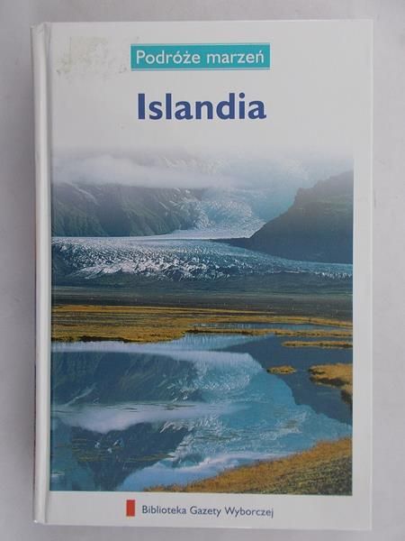 Zaborowska Joanna (red.) - Islandia. Podróże marzeń