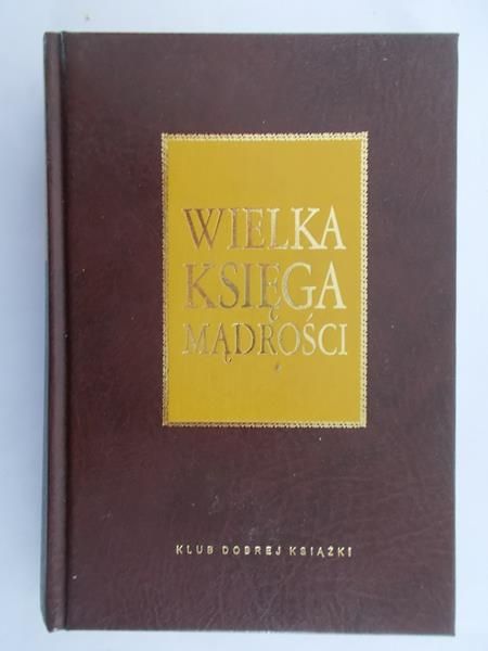 Illg Jacek (opr.) - Wielka księga mądrości. Aforyzmy i przysłowia