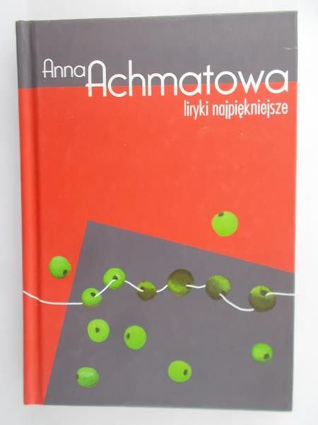 Achmatowa Anna - Liryki najpiękniejsze