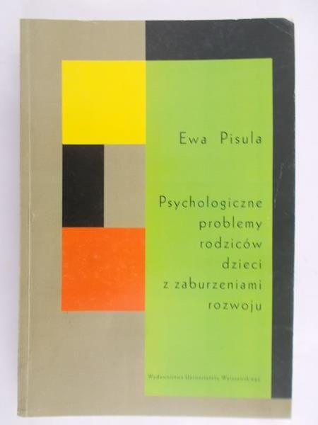 Pisula Ewa - Psychologiczne problemy rodziców dzieci z zaburzeniami rozwoju