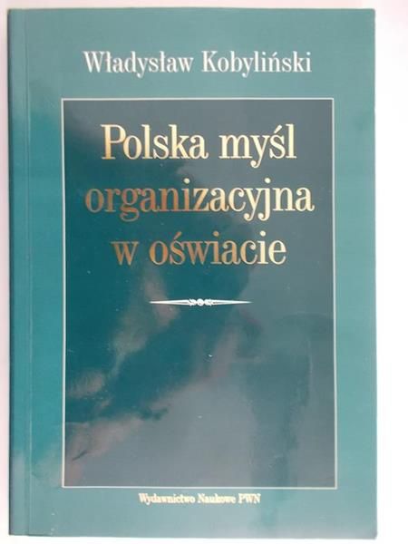 Kobyliński Władysław - Polska myśl organizacyjna w oświacie