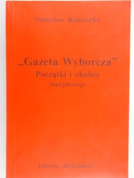 Remuszko Stanisław - "Gazeta Wyborcza". Początki i okolice