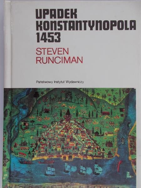 Runciman Steven - Upadek Konstantynopola 1453